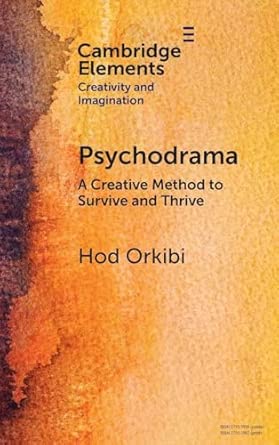 psychodrama a creative method to survive and thrive 1st edition hod orkibi 1009571885, 978-1009571883