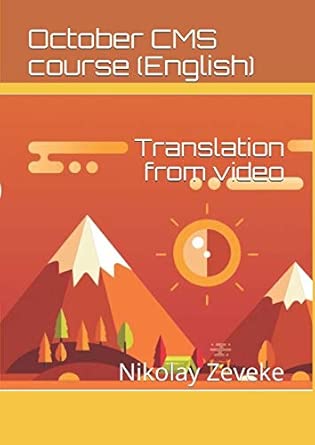 october cms course translation from video 1st edition mr nikolay anatolievich zeveke 1790407974,