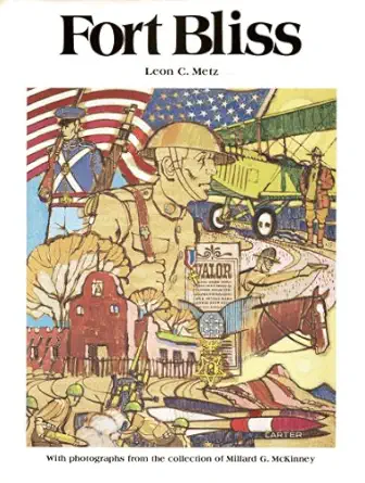 fort bliss an illustrated history 1st edition leon claire metz 0930208102, 978-0930208103