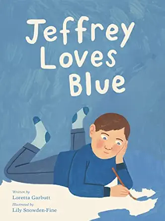 jeffrey loves blue 1st edition loretta garbutt ,lily snowden fine 1771475617, 978-1771475617