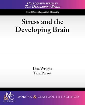 stress and the developing brain 1st edition lisa wright ,tara perrot 1615045279, 978-1615045273