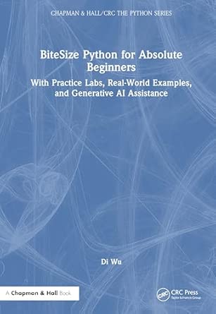 bitesize python for absolute beginners with practice labs real world examples and generative ai assistance
