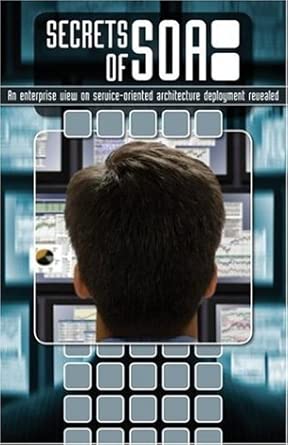 secrets of soa an enterprise view on service oriented architecture deployment revealed 1st edition larstan