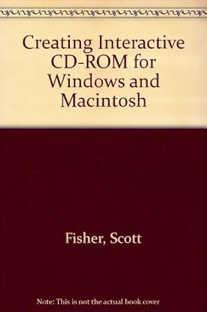 creating interactive cd rom for windows and macintosh 1st edition scott fisher 0122575652, 978-0122575655