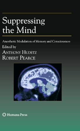 suppressing the mind anesthetic modulation of memory and consciousness 1st edition anthony hudetz ,robert