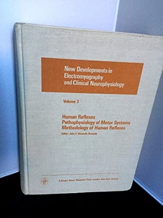New Developments In Electromyography And Clinical Neurophysiology Desmedt New Developments In Electromyogr/Neurophys Iol Human Reflexes/Pathophysiology Motor Sy Bd 3