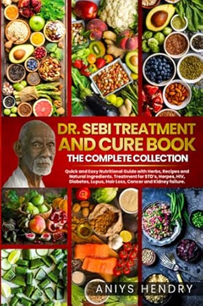 dr sebi treatment and cure the final collection 2 book in one dr sebis treatment and cures book reveals his