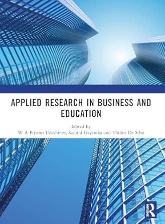 applied research in business and education 1st edition w a piyumi udeshinee ,sashini gayanika ,thilini de