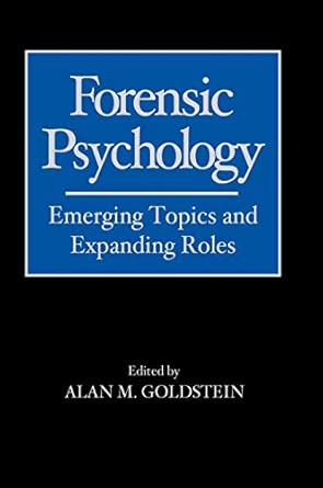 forensic psychology emerging topics and expanding roles 1st edition alan m goldstein 0471714070,