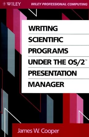 writing scientific programs under the os/2 presentation manager 1st edition james w cooper 0471519286,