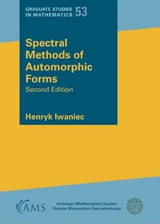 spectral methods of automorphic forms 1st edition henryk iwaniec 1470466228, 978-1470466220