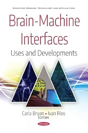 brain machine interfaces uses and developments 1st edition carla bryan ,ivan rios 153613368x, 978-1536133684