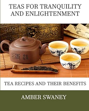 Teas For Tranquility And Enlightenment Tea Recipes And Their Benefits ...