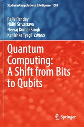 quantum computing a shift from bits to qubits 1st edition rajiv pandey ,nidhi srivastava ,neeraj kumar singh