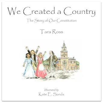 We Created A Country The Story Of Our Constitution