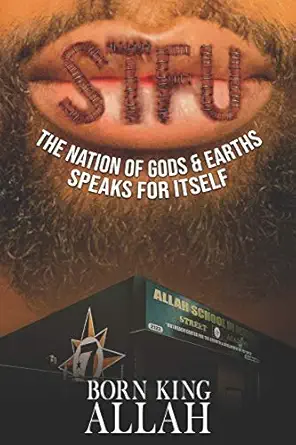 stfu pronounced si tu fu the nation of gods and earths speaks for itself 1st edition born king allah