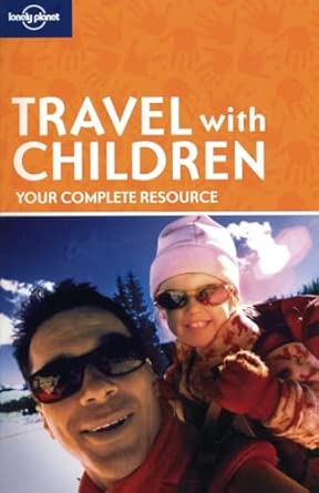 travel with children your complete resource 1st edition planet lonely 1740595025, 978-1740595025