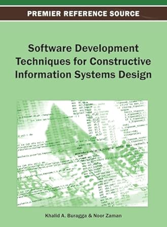 software development techniques for constructive information systems design 1st edition khalid a buragga