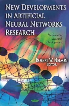 new developments in artificial neural networks research 1st edition robert w nelson 1613242867, 978-1613242865