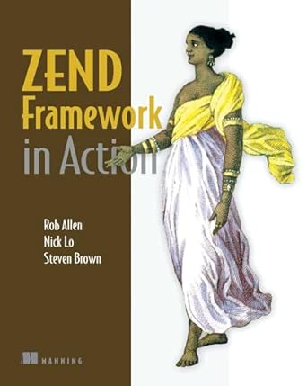 zend framework in action 1st edition rob allen ,nick lo ,steven brown 1933988320, 978-1933988320