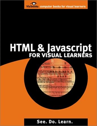 html and javascript for visual learners pub visibooks llc 3408 a stuart ave ste 100 richmond va 23221 1st