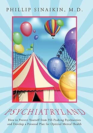 psychiatryland how to protect yourself from pill pushing psychiatrists and develop a personal plan for