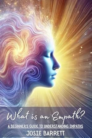 what is an empath a beginners guide to understanding empaths 1st edition josie barrett 1737834006,