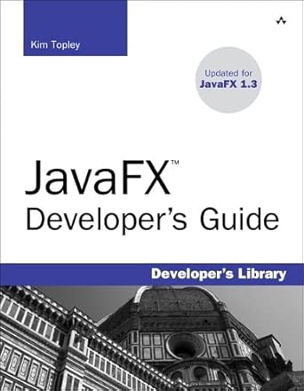 javafx developers guide 1st edition kim topley 0321601653, 978-0321601650