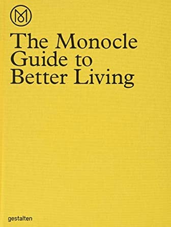 the monocle guide to better living /anglais from city to neigbourhood museum to newsstand hotel to coffee