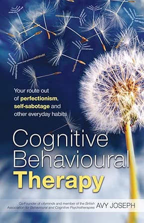 cognitive behavioural therapy your route out of perfectionism self sabotage and other everyday habits 1st