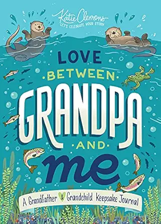 Love Between Grandpa And Me A Guided Journal For Grandfathers And Grandkids To Share
