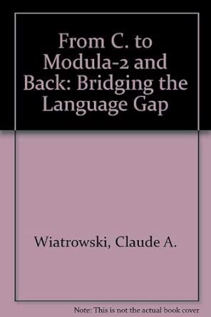 from c to modulaa 2 and back bridging the language gap 1st edition claude a wiatrowski ,richard s wiener