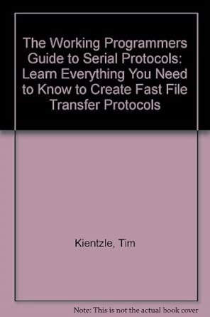 the working programmers guide to serial protocols learn everything you need to know to create fast file