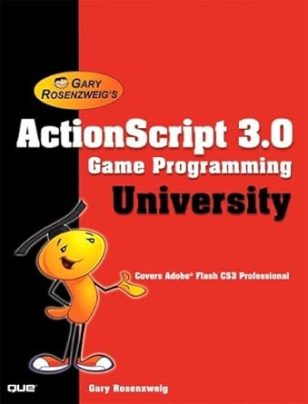 actionscript 3 0 game programming university covers adobe flash cs3 professional 1st edition gary rosenzweig