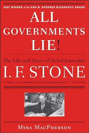 all governments lie the life and times of rebel journalist i f stone 1st edition myra macpherson 1416556796,