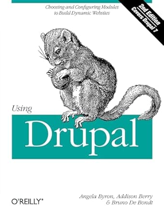 using drupal choosing and configuring modules to build dynamic websites 1st edition byron angela ,addison