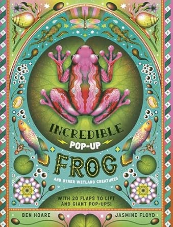the incredible pop up frog and other wetland creatures 1st edition ben hoare ,jasmine floyd 1800788711,