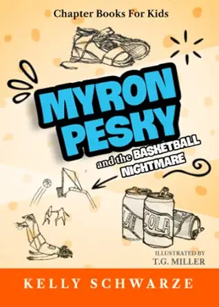 myron pesky and the basketball nightmare chapter books for kids 1st edition kelly schwarze 0578306379,