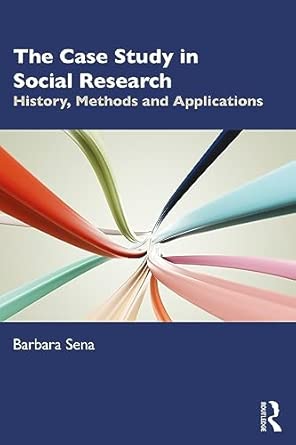 The Case Study In Social Research History Methods And Applications