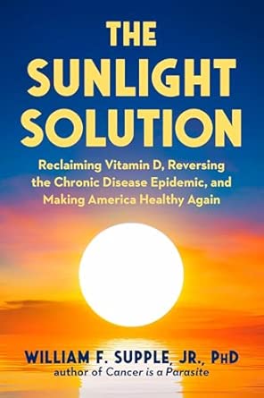 the sunlight solution reclaiming vitamin d reversing the chronic disease epidemic and making america healthy