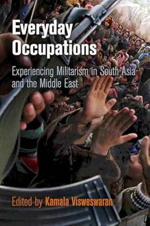 Everyday Occupations Experiencing Militarism In South Asia And The Middle East