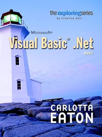 exploring microsoft visual basic net brief 1st edition eaton carlotta 0131434993, 978-0131434998
