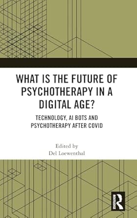 what is the future of psychotherapy in a digital age technology ai bots and psychotherapy after covid 1st