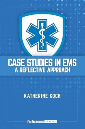 case studies in ems a reflective approach 1st edition katherine koch 1593706103, 978-1593706104
