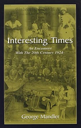 interesting times an encounter with the 20th century 1924 1st edition george mandler 0805840761,