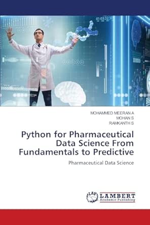 python for pharmaceutical data science from fundamentals to predictive 1st edition mohammed meeran a ,mohan s