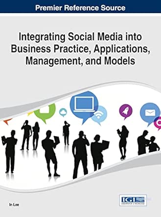 integrating social media into business practice applications management and models 1st edition in lee