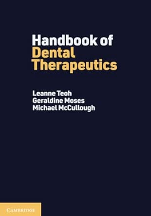 handbook of dental therapeutics 1st edition leanne teoh ,geraldine moses ,michael mccullough 1009060058,