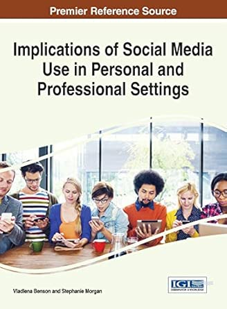 implications of social media use in personal and professional settings 1st edition vladlena benson ,stephanie