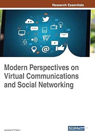 modern perspectives on virtual communications and social networking 1st edition jyotsana thakur 1522587322,